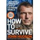 How to Survive : Lessons for Everyday Life from the Extreme World