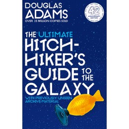 The Ultimate Hitchhiker's Guide to the Galaxy : 42nd Anniversary Edition