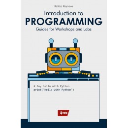 INTRODUCTION TO PROGRAMMING. Guides for Workshops and Labs